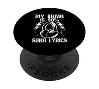 MY BRAIN IS 90% SONG LYRICS Music Lover Humor PopSockets Adhesive PopGrip
