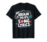 My Brain is 99.9% Song Lyrics Fun Tee T-Shirt