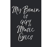 My Brain is 99% Music Lyrics: Musical Theatre Journal with Blank Pages to Write in - Theater Notebook for Dramatic Acting Notes: Broadway Gift Idea