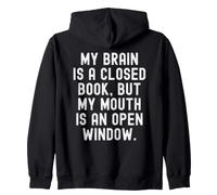 my brain is a closed book but my mouth is an open window Zip Hoodie