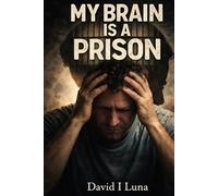 My brain is a prison: A True Story Of Dyslexia