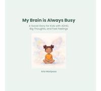 My Brain is Always Busy: A Social Story for Kids with ADHD, Big Thoughts, and Fast Feelings (The Gentle Social Stories Collection)