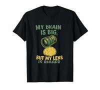 My Brain Is Big But My Lens Is Bigger Camera Humor T-Shirt