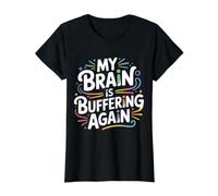 My Brain is Buffering Again Smart Intelligent Nerd |- Value Graphic T-Shirt, Women, Black, XL