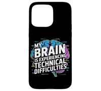 My Brain Is Experiencing Technical Difficulties Case for iPhone 15 Pro Max