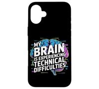 My Brain Is Experiencing Technical Difficulties Case for iPhone 16 Plus