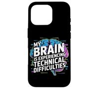 My Brain Is Experiencing Technical Difficulties Case for iPhone 16 Pro