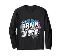 My Brain is Experiencing Technical Difficulties Long Sleeve T-Shirt