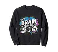 My Brain Is Experiencing Technical Difficulties Sweatshirt