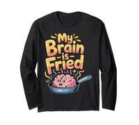 My Brain is Fried Relatable Meme Burnout - Long Sleeve T-Shirt