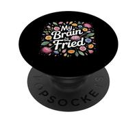 My Brain Is Fried Relatable Meme Burnout |- PopSockets Adhesive PopGrip