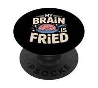 My Brain Is Fried Relatable Meme Burnout - PopSockets Adhesive PopGrip