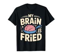 My Brain is Fried Relatable Meme Burnout - T-Shirt