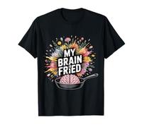 My Brain is Fried Relatable Meme Burnout |- T-Shirt