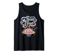 My Brain is Fried Relatable Meme Burnout - Tank Top