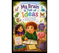 My Brain Is Full of Ideas: A Gentle Story About ADHD, Big Feelings, and Celebrating Every Child's Unique Mind (Emma & Little Heart Adventures)