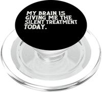 My Brain Is Giving Me The Silent Treatment Today PopSockets PopGrip for MagSafe