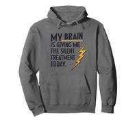My Brain Is Giving Me The Silent Treatment Today Pullover Hoodie