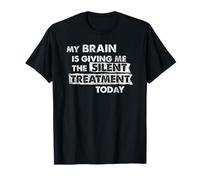 My Brain is Giving Me the Silent Treatment Today T-Shirt