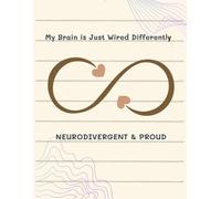 My Brain is Just Wired Differently: Neurodivergent & Proud: A Large 8.5x11 Lined Journal for Autism & ADHD Awareness, 100 Pages, Aesthetic Cream Cover
