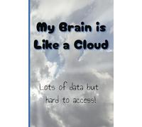 My Brain is Like a Cloud - Lots of data but hard to access!: Funny Gift Notebook Journal for Friends and Family