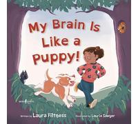 My Brain Is Like a Puppy!: A Story About Absence, Empathy, and Friendship