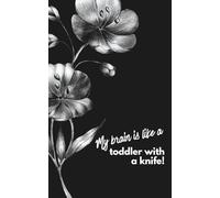 My Brain Is Like a Toddler with a Knife Journal: A 5x8 lined notebook for everyday writing and personal notes
