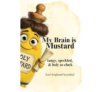 My Brain is Mustard: Tangy, Speckled, and Holy as Cluck