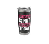 My Brain is Not Braining Today Burnout Unproductive Day Stainless Steel Insulated Tumbler