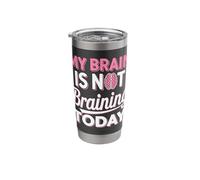 My Brain is Not Braining Today Burnout Unproductive Day Stainless Steel Insulated Tumbler