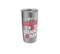 My Brain is Not Braining Today Burnout Unproductive Day Stainless Steel Insulated Tumbler