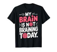 My Brain Is Not Braining Today Burnout Unproductive Day T-Shirt