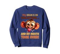 My Brain Is On Vacation And My Mouth Took Over Monkey Sweatshirt