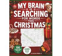 MY BRAIN IS SEARCHING FOR WORDS THIS CHRISTMAS: 100 Large Print Word Search Puzzles and 4,000 Festive Words for Adults, Seniors, and Teens (THE BIG 4,000 WORD SEARCH COLLECTION)