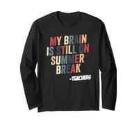 My Brain is Still On Summer Break Back to School Teacher Long Sleeve T-Shirt