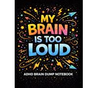 My Brain Is Too Loud: ADHD Brain Dump Notebook: A Lined Notebook for Overthinking, Random Thoughts & Chaotic Ideas (8.5 × 11, 110 Pages)