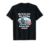 My Brain Left This Meeting Funny Office Humor Graphic T-Shirt