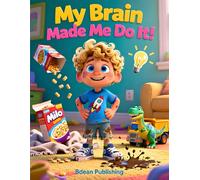 My Brain Made Me Do It!: A Funny Children’s Story About Choices, Listening, and Trying Again
