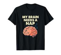 My Brain Needs A Nap Funny Tired Quote T-Shirt