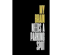 My Brain Needs A Parking Spot.: Funny 6 x 9 Blank Notebook Journal For Work, Office. Idea With Funny Saying On Cover