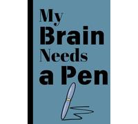 My Brain Needs A Pen: Funny Gift Notebook Journal for Friends and Family