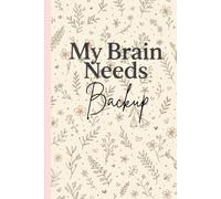 My Brain Needs Backup: Cute Floral Mental Health Journal for Overthinkers & Cozy Planning