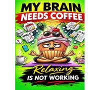 My Brain Needs Coffee: Relaxing Is Not Working