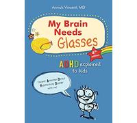 My Brain Needs Glasses - 4e Edition: ADHD Explained to Kids