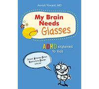 My Brain Needs Glasses: ADHD Explained to Kids