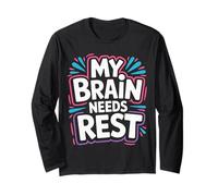 My Brain Needs Rest Burnout Tired Mood Exhausted |- Long Sleeve T-Shirt