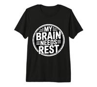 My Brain Needs Rest Burnout Tired Mood Exhausted - Premium T-Shirt
