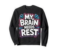 My Brain Needs Rest Burnout Tired Mood Exhausted |- Sweatshirt