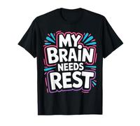 My Brain Needs Rest Burnout Tired Mood Exhausted |- T-Shirt