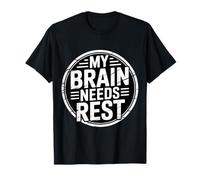 My Brain Needs Rest Burnout Tired Mood Exhausted - T-Shirt